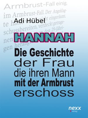 cover image of Hannah--Die Geschichte der Frau, die ihren Mann mit der Armbrust erschoss